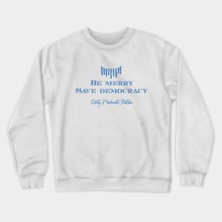 Be Merry Save Democracy Crewneck Sweatshirt